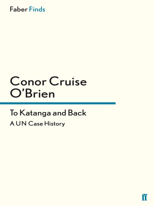 Title details for To Katanga and Back by Conor Cruise O'Brien - Wait list